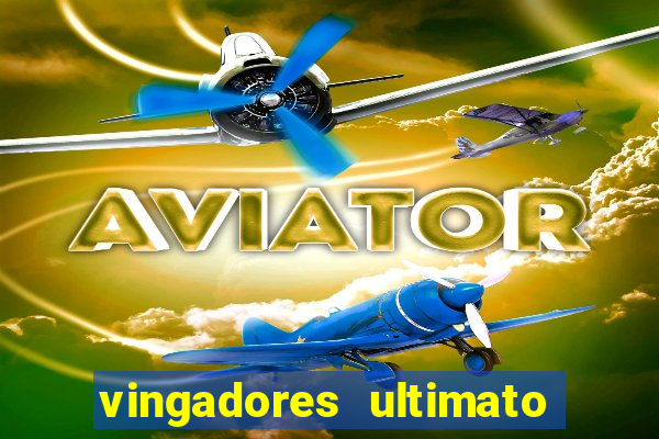 vingadores ultimato filme completo dublado online gratis